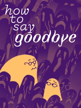 How to Say Goodbye