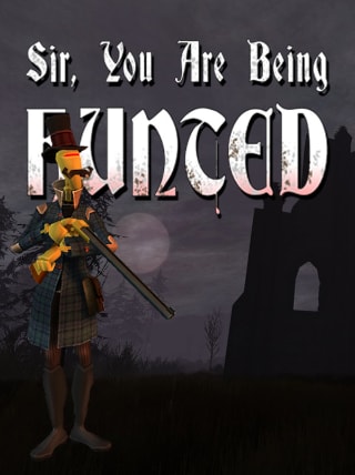 Sir, You Are Being Hunted
