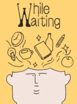 While Waiting