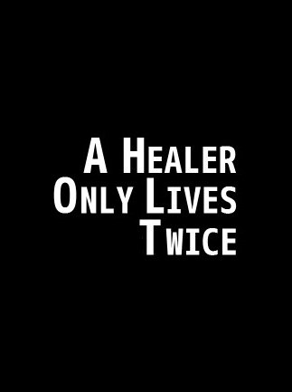 A Healer Only Lives Twice