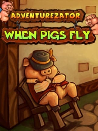 Adventurezator: When Pigs Fly