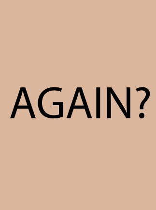 Again?