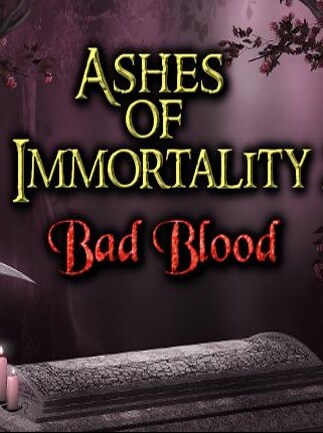 Ashes of Immortality II - Bad Blood