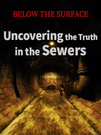 Below the Surface: Uncovering the Truth in the Sewers