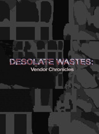 Desolate Wastes: Vendor Chronicles