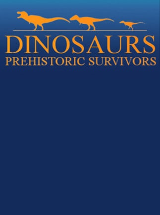 Dinosaurs Prehistoric Survivors