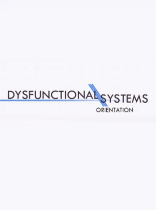 Dysfunctional Systems: Orientation
