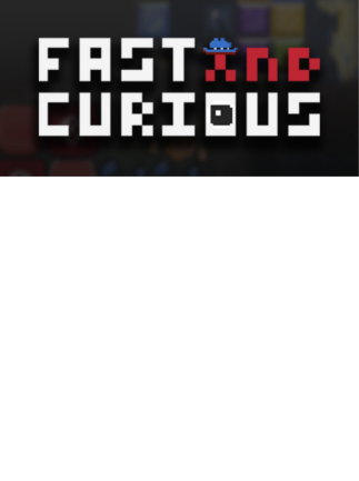 Fast and Curious