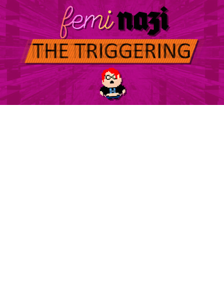 FEMINAZI: The Triggering