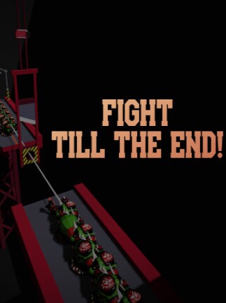 Fight till the End!