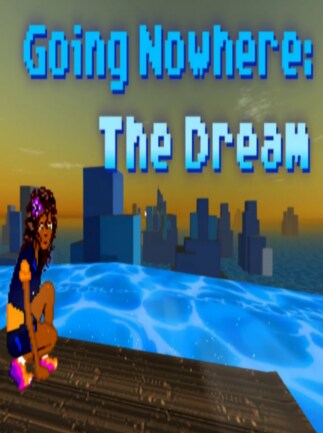 Going Nowhere: The Dream