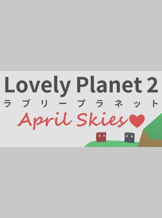 Lovely Planet 2: April Skies