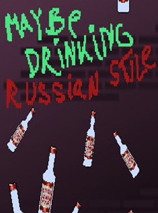 Maybe Drinking. Russian Style