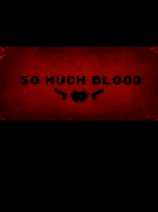 So Much Blood