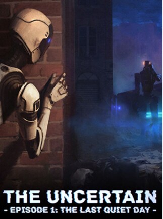 The Uncertain: Episode 1. The Last quiet day