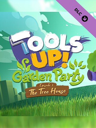 Tools Up! Garden Party - Episode 1: The Tree House