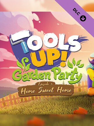 Tools Up! Garden Party - Episode 3: Home Sweet Home