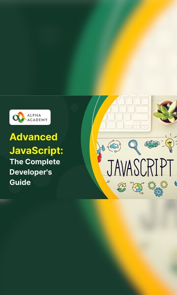 Advanced JavaScript: The Complete Developer's Guide - Alpha Academy - 1