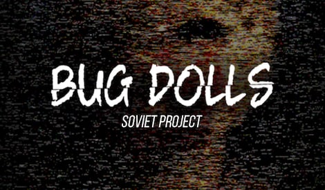 Bug Dolls: Soviet Project (PC) - Steam Key - GLOBAL - 0