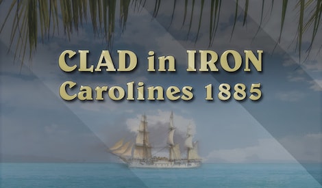 Clad In Iron: Carolines 1885 (PC) - Steam Gift - GLOBAL - 0
