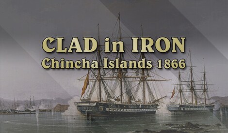 Clad in Iron Chincha Islands 1866 (PC) - Steam Key - EUROPE - 0