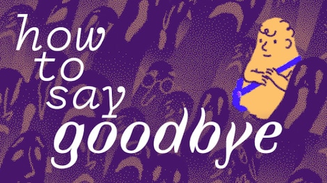 How to Say Goodbye (PC) - Steam Key - GLOBAL - 0