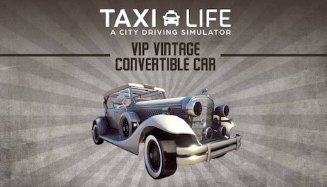 Taxi Life - VIP Vintage Convertible Car (PC) - Steam Gift - EUROPE - 0