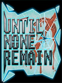 Until None Remain Steam PC Key GLOBAL - 1