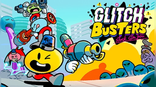 Glitch Busters: Stuck On You