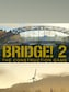 Bridge! 2 Steam Key GLOBAL
