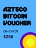 Azteco Bitcoin On-Chain Voucher 250 EUR - Azteco Key - GLOBAL