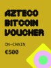 Azteco Bitcoin On-Chain Voucher 500 EUR - Azteco Key - GLOBAL
