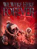 We Were Here Forever (PC) - Steam Gift - GLOBAL