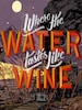 Where the Water Tastes Like Wine Steam Key GLOBAL