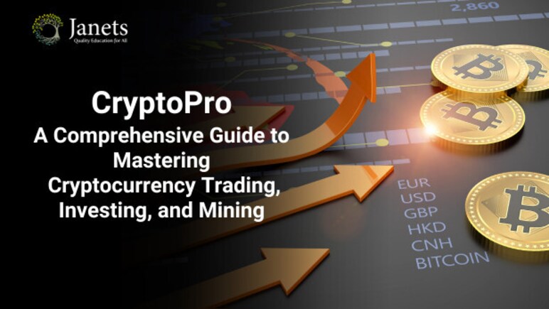 A Comprehensive Guide to Mastering Cryptocurrency Trading, Investing, and Mining