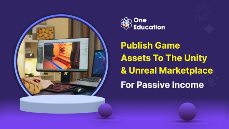 Publish Game Assets to the Unity & Unreal Marketplace for Passive Income - Course
