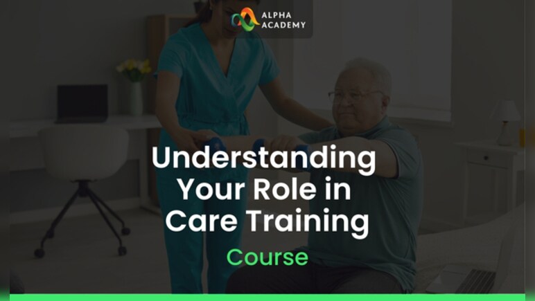 Understanding Your Role in Care Training - Alpha Academy Schlüssel ...