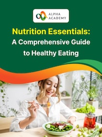 

Nutrition Essentials: A Comprehensive Guide to Healthy Eating - Alpha Academy
