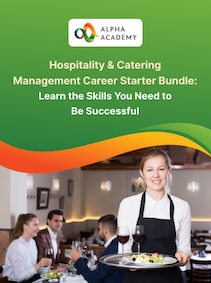 

Hospitality & Catering Management Career Starter Bundle: Learn the Skills You Need to Be Successful - Alpha Academy