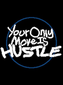 

Your Only Move Is HUSTLE (PC) - Steam Account - GLOBAL