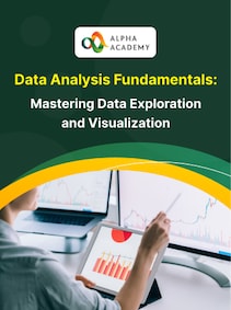 

Data Analysis Fundamentals: Mastering Data Exploration and Visualization - Alpha Academy