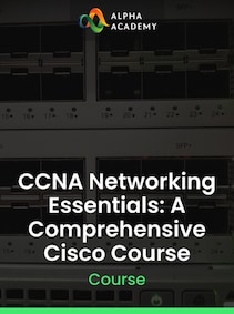 

CCNA Networking Essentials: A Comprehensive Cisco Course - Alpha Academy Key - GLOBAL