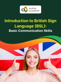 

Introduction to British Sign Language (BSL): Basic Communication Skills - Alpha Academy