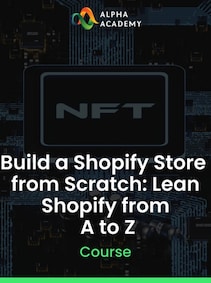 

Build a Shopify Store from Scratch: Lean Shopify from A to Z - Alpha Academy Key - GLOBAL