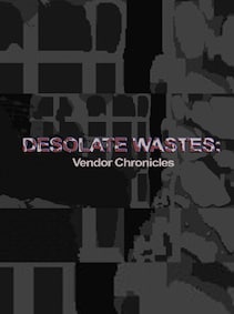 

Desolate Wastes: Vendor Chronicles Steam Key GLOBAL