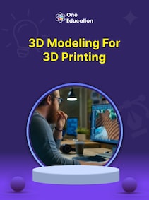 

3D Modeling for 3D Printing - Course - Oneeducation.org.uk