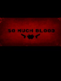 

So Much Blood Steam Key GLOBAL