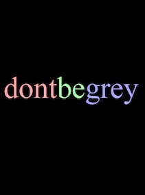 dontbegrey