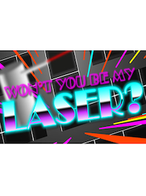 Won't You Be My Laser?