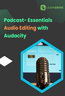 Podcast- Essentials and Audio Editing with Audacity Online Course - LearnDrive Key - GLOBAL